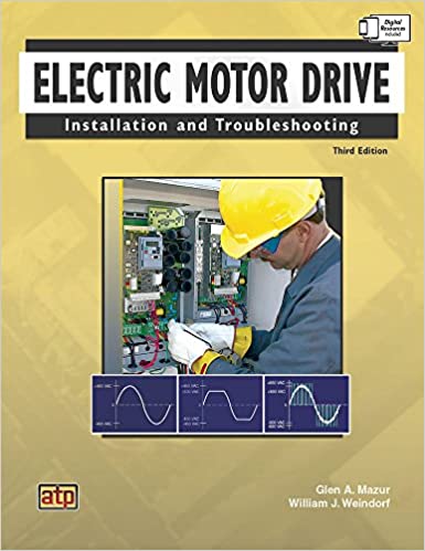 Electric Motor Drive Installation and Troubleshooting (3rd Edition) [2015] - Original PDF